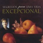 Segredos Para Uma Vida Excepcional