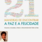 21 Maneiras de Encontrar a Paz e a Felicidade