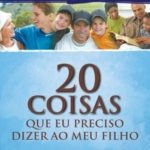 20 Coisas que eu Preciso Dizer ao meu Filho