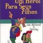 Como Ser Um Herói Para Seus Filho
