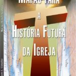 Mapas Para a História Futura da Igreja