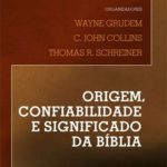 Origem, Confiabilidade e Significado da Bíblia