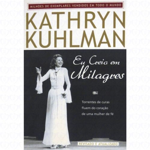 Kathryn Kuhlman Eu Creio em Mil