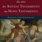Manual do Uso do Antigo Testamento no Novo Testamento