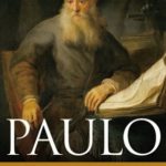 Paulo, o Maior Líder do Cristianismo