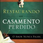 Restaurando Um Casamento Perdido