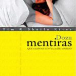 Doze Mentiras Que a Esposa Conta a Seu Marido