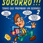 Socorro!!! Tenho Que Preparar Um Sermão 2