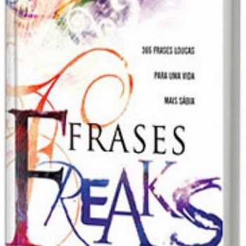 Frases Freaks - 365 Frases Loucas