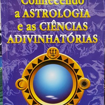 Conhecendo a Astrologia e as Ciências Adivinhatórias