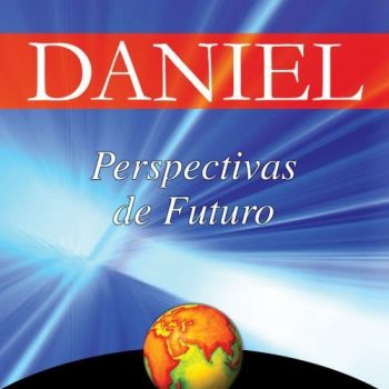 As Profecias de Daniel: Perspectivas de Futuro