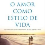 O Amor, Como Estilo de Vida
