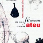 Não Tenho Fé Suficiente Para Ser Ateu