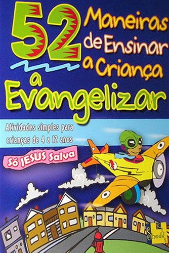 52 Maneiras de Ensinar a Criança a Evangelizar