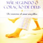 Mãe, Segundo o Coração de Deus