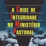 A Crise de Integridade no Ministério Pastoral