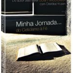 Minha Jornada...do Ceticismo a Fé