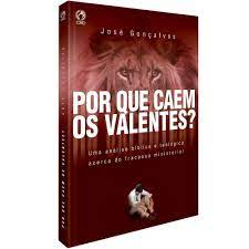 Por que Caem os Valentes?