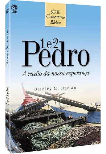 Comentário Bíblico - 1 e 2 Pedro a razao da nossa esperança. De Stanley M. Horton