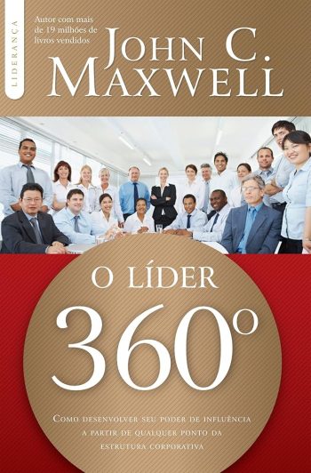 O líder 360 - John C. Maxwell