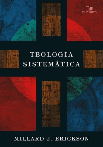 Teologia Sistemática - Millard J. Erickson
