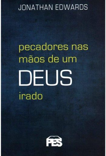 Pecadores Nas Mãos De Um Deus Irado - BOLSO