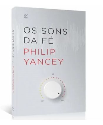 Os Sons da Fé - Philip Yancey