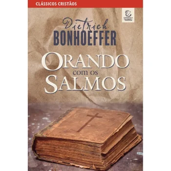 Orando com os Salmos - Dietrich Bonhoeffer