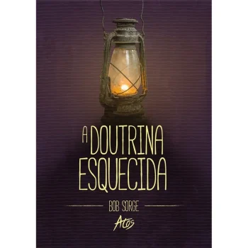 A Doutrina Esquecida - Bob Sorge