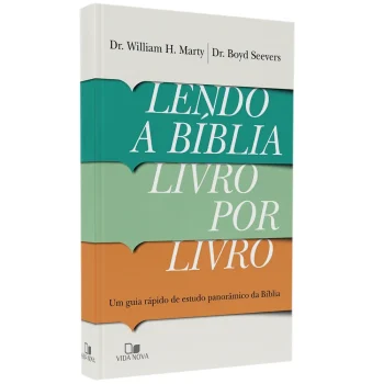 Lendo a Bíblia Livro por Livro - Dr. William H. Marty e Dr. Boyd Seevers