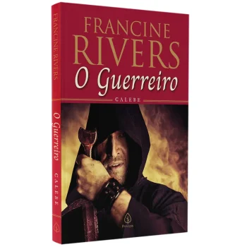 O Guerreiro Calebe - Francine Rivers