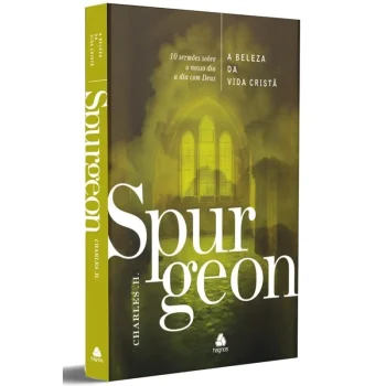 A Beleza da Vida Cristã - Charles. H. Spurgeon