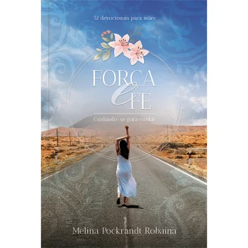 Força e fé - Melina Pockrandt Robaina