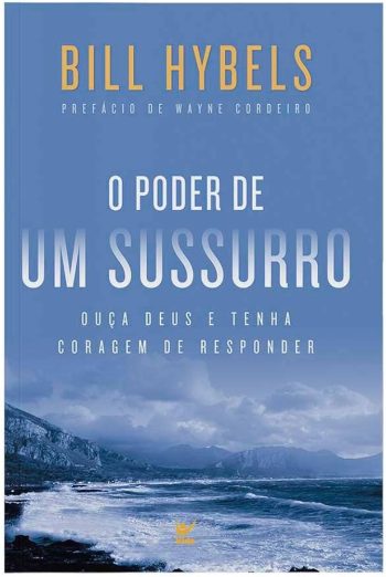 O Poder de Um Sussurro | Bill Hybels