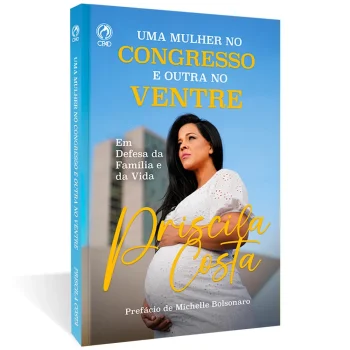 Uma Mulher No Congresso e Outra no Ventre - Priscila Costa