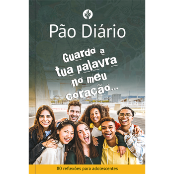 Pão Diário para Adolescentes -Guardo a tua palavra no meu coração