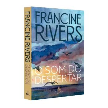 O Som do Despertar | Francine Rivers