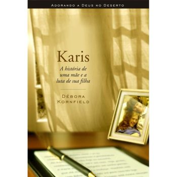 Karis-Adorando a Deus no Deserto - Debora Kornfield