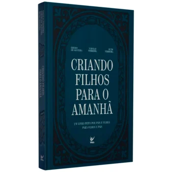 Criando Filhos Para o Amanhã | Edésio De Oliveira
