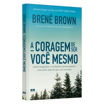 A Coragem de Ser Você Mesmo - Brene Brown