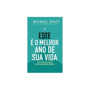 Este e o Melhor Ano da Sua Vida | Michael Hyatt