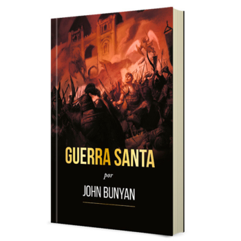 Guerra Santa – Ilustrado: a Brilhante Alegoria de John Bunyan Sobre Batalha Espiritual