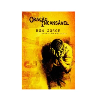 Oração Incansável | Bob Sorge