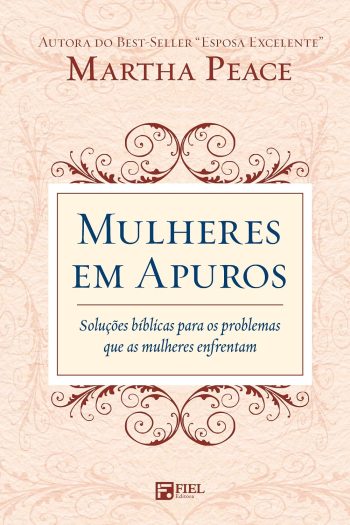 Mulheres em Apuros. Soluções Bíblicas Para os Problemas que as Mulheres Enfrentam