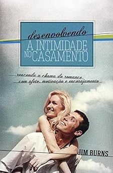 Desenvolvendo A Intimidade No Casamento
