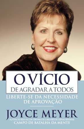 O Vicio De Agradar A Todos | Joyce Meyer