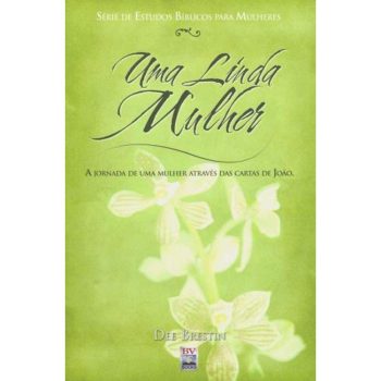 Uma Linda Mulher: Serie de Estudos Biblicos para Mulheres
