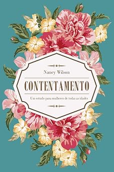 Contentamento: um Estudo Para Mulheres de Todas as Idades
