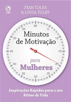Minutos de Motivação para Mulheres: Inspirações rápidas para o seu ritmo de vida