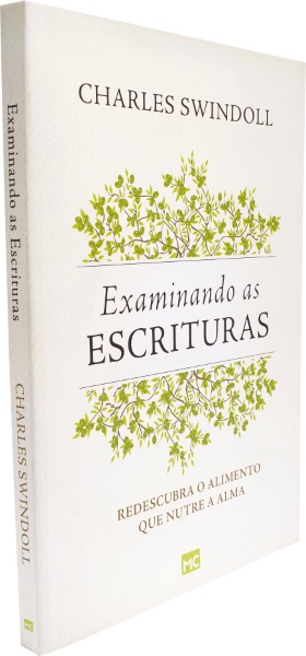 Examinando as Escrituras: Redescubra o Alimento que Nutre a Alma | Charles Swindoll